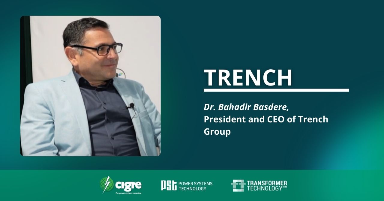 Interview with Dr. Bahadir Basdere, President and CEO of Trench Group