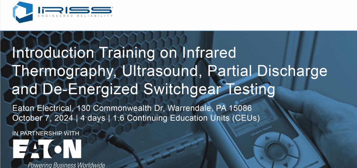 Eaton has partnered with IRISS for training on Infrared Thermography, Ultrasound, Partial Discharge and De-energized Switchgear Testing